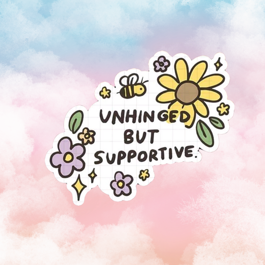 Unhinged but supportive - Sticker